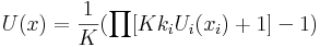 U(x) = \frac{1}{K}({\prod[Kk_iU_i(x_i)+1]}-1)